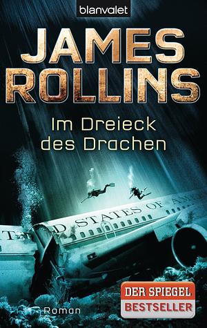 Im Dreieck des Drachen by James Rollins