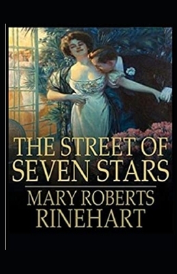 The Street of Seven Stars Illustrated by Mary Roberts Rinehart