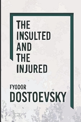 The Insulted and the Injured (English Edition) by Fyodor Dostoevsky