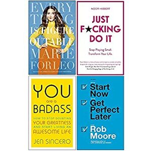 Everything is Figureoutable / Just F*cking Do It / You Are a Badass / Start Now Get Perfect Later by Rob Moore, Marie Forleo, Noor Hibbert, Jen Sincero