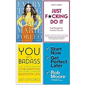 Everything is Figureoutable / Just F*cking Do It / You Are a Badass / Start Now Get Perfect Later by Jen Sincero, Noor Hibbert, Rob Moore, Marie Forleo