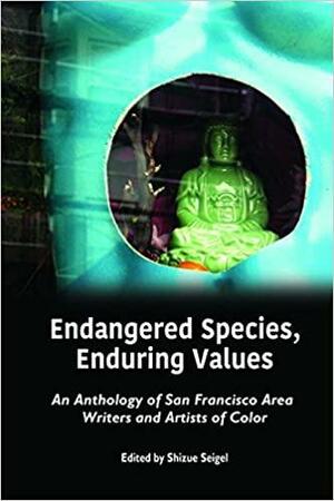 Endangered Species, Enduring Values by Li Miao Lovett, Sandra Garcia Rivera, Thomas Robert Simpson, Aja Couchois Duncan, Shizue Seigel, Dena Rod, Kim Shuck, Kwan Booth, Keh-Ming Lin, Nancy Wang, Tony Robles, Rochelle Spencer