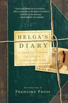 Helga's Diary: A Young Girl's Account of Life in a Concentration Camp by Helga Weiss