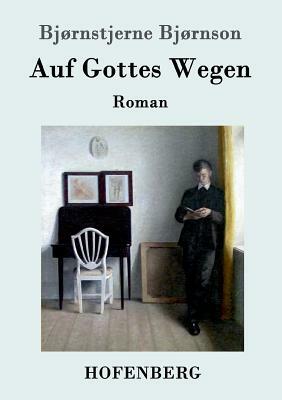 Auf Gottes Wegen: Roman by 