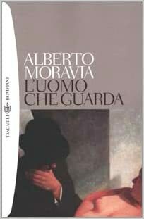 L'uomo che guarda by Alberto Moravia