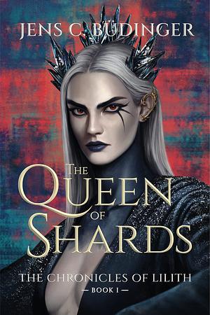 The Queen of Shards by Jens C. Büdinger