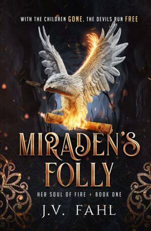 Miraden's Folly by J.V. Fahl