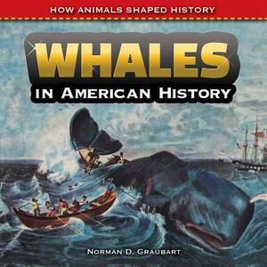 Whales in American History by Norman D. Graubart