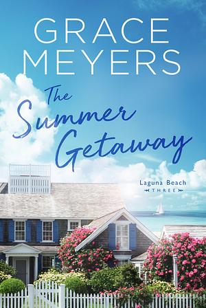 The Summer Getaway (Laguna Beach Book 3) by Grace Meyers