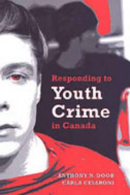 Responding to Youth Crime in Canada by Anthony N. Doob, Carla Cesaroni