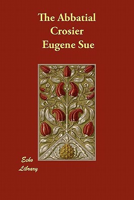 The Abbatial Crosier by Eugene Sue