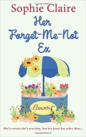 Her Forget-Me-Not Ex by Sophie Claire
