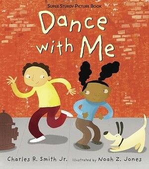 Dance with Me by Charles R. Smith Jr.