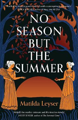 No Season But the Summer by Matilda Leyser