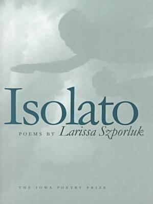Isolato by Larissa Szporluck, Larissa Szporluk