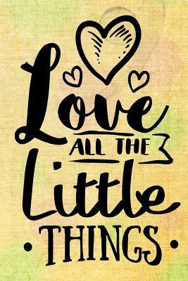 Love All the Little Things. by Dee Deck