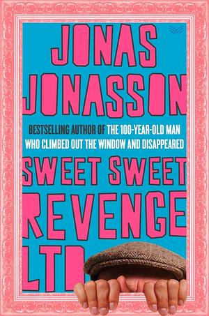 Sweet Sweet Revenge Ltd by Jonas Jonasson