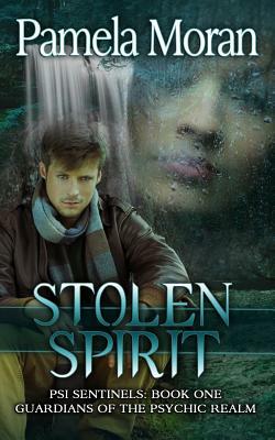 Stolen Spirit (PSI Sentinels: Book One - Guardians of the Psychic Realm) by Pamela Moran