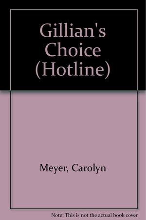 Gillian's Choice by Carolyn Meyer