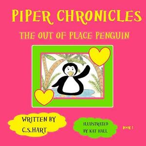 Piper Chronicles: The Happy Penguin by C. S. Hart