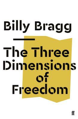 The Three Dimensions of Freedom by Billy Bragg