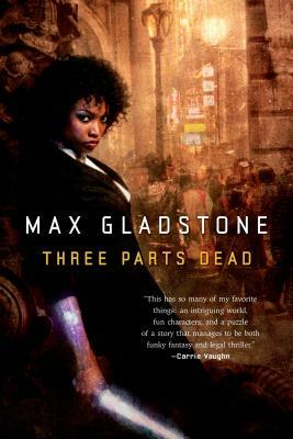 Three Parts Dead by Max Gladstone