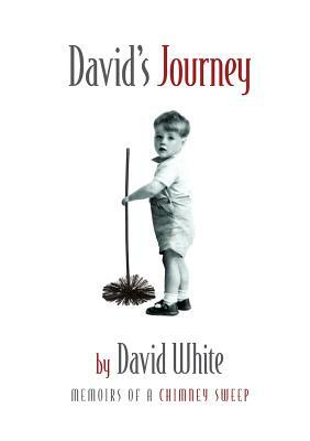 David's Journey: memoirs of a chimney sweep by David White