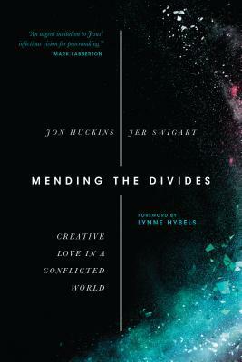 Mending the Divides: Creative Love in a Conflicted World by Jon Huckins, Jer Swigart
