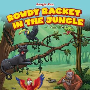 Rowdy Racket in the Jungle by Patricia Harris