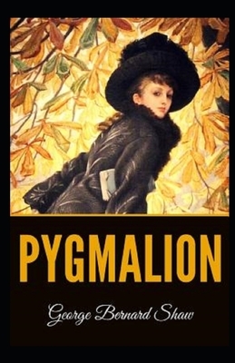 Pygmalion Illustrated by George Bernard Shaw