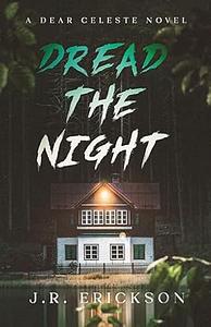 Dread the Night: A Dear Celeste Novel by J.R. Erickson