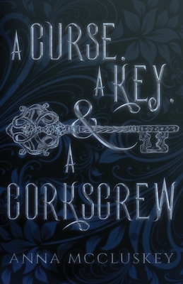 A Curse, A Key, & A Corkscrew by Anna McCluskey