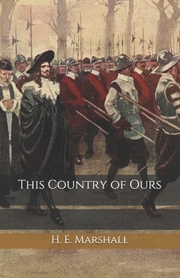 This Country of Ours by H. E. Marshall