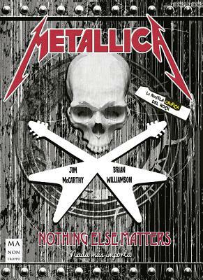 Metallica: Nothing Else Matters by Brian Williamson, Jim McCarthy
