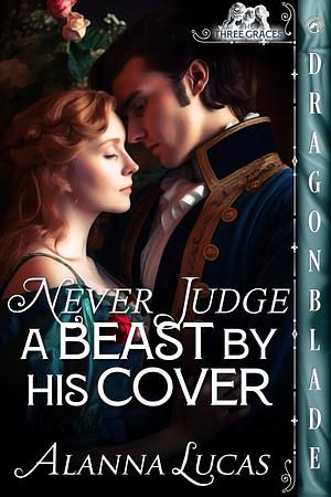 Never Judge a Beast by His Cover by Alanna Lucas