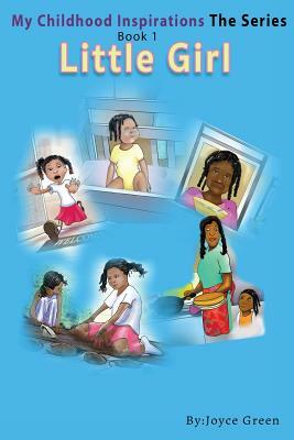My Childhood Inspirations: Book 1 Little Girl by Joyce Green