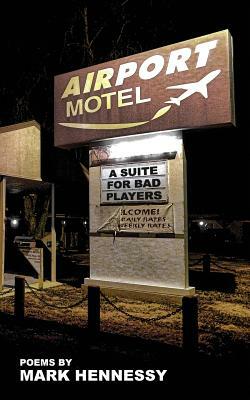 Airport Motel Redux: A Suite For Bad Players by Mark Hennessy