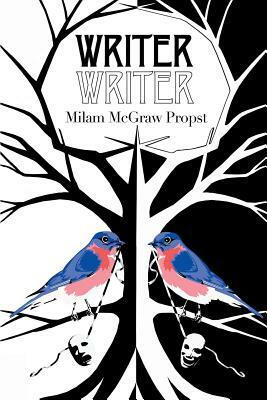 Writer, Writer by Milam McGraw Propst