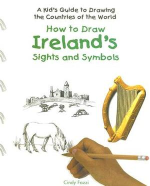 How to Draw Ireland's Sights and Symbols by Cindy Fazzi