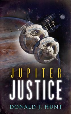 Jupiter Justice by Donald J. Hunt