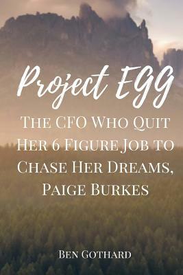 The CFO Who Quit Her 6 Figure Job to Chase Her Dreams, Paige Burkes by Ben Gothard