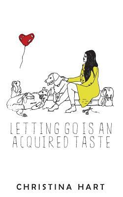 Letting Go Is an Acquired Taste by Christina Hart