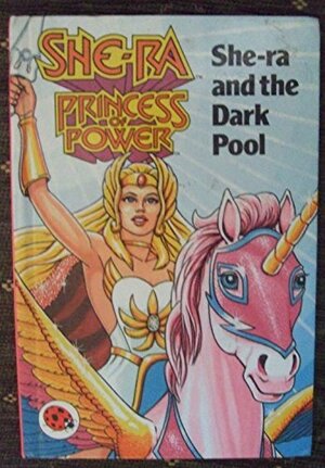 She-Ra and the Dark Pool by John Grant