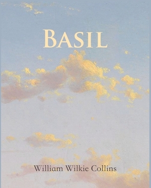 Basil (Annotated) by Wilkie Collins