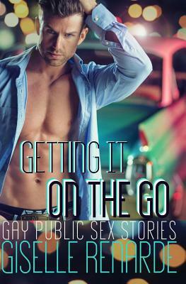 Getting It On the Go: Gay Sex In Public by Giselle Renarde