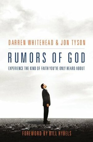 Rumors of God: Experience the Kind of Faith You've Only Heard About by Darren Whitehead, Jon Tyson