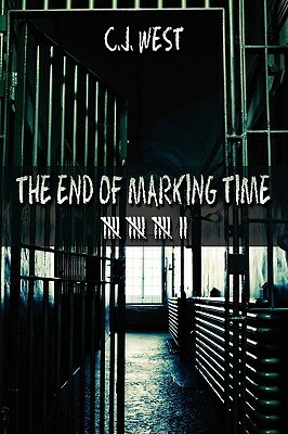 The End of Marking Time by C.J. West