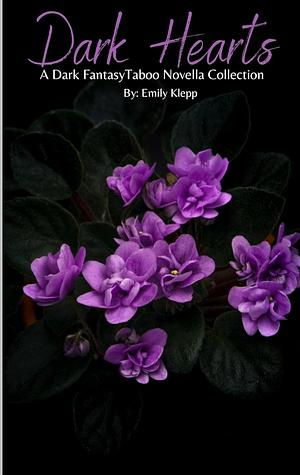 Dark Hearts: A Dark Fantasy Taboo Novella Collection by Emily Klepp