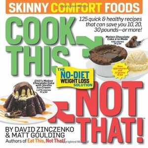 Cook This, Not That!: Skinny Comfort Foods by David Zinczenko, Matt Goulding