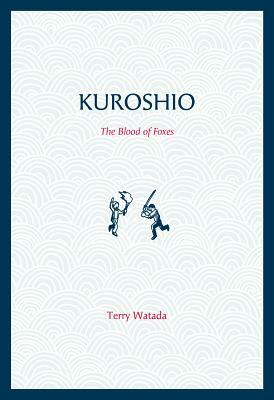 Kuroshio: The Blood of Foxes by Terry Watada